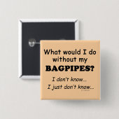 Wat zou ik doen, Bagpipes Vierkante Button 5,1 Cm (Voorkant /achterkant)