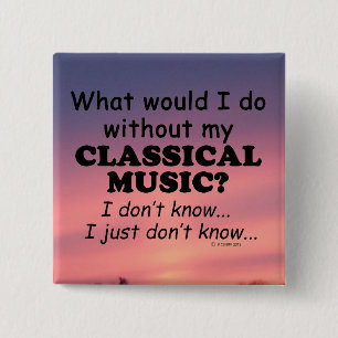 Wat zou ik doen, klassieke muziek vierkante button 5,1 cm