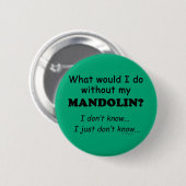 Wat zou ik doen, Mandolin? Ronde Button 5,7 Cm (Voorkant /achterkant)
