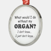 Wat zou ik doen, Organ Metalen Ornament (Links)