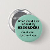 Wat zou ik doen, Recorder Ronde Button 5,7 Cm (Voorkant /achterkant)