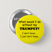 Wat zou ik doen, Trumpet Ronde Button 5,7 Cm (Voorkant /achterkant)