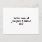 wat zou jacques chirac doen ? briefkaart (Voorkant)
