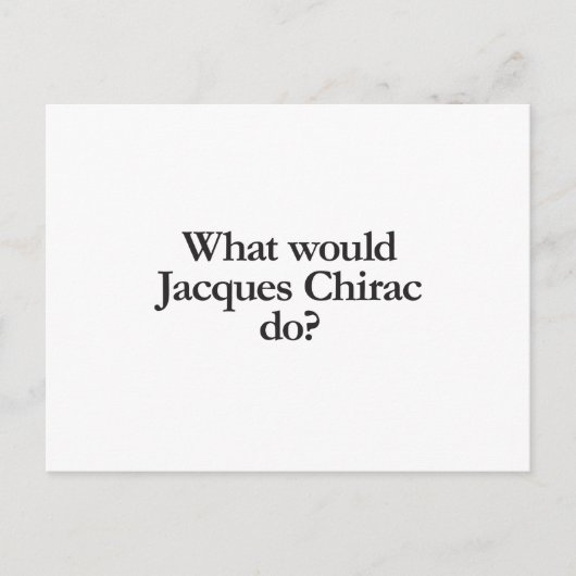 wat zou jacques chirac doen ? briefkaart (Voorkant)