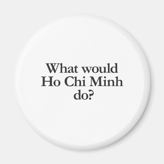 wat zou je doen als chi minh doet ? magneet (Voorkant)