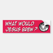 Wat zou Jezus brouwen? Bumpersticker (Voorkant)