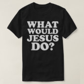 Wat zou Jezus doen TShirt (Design voorkant)