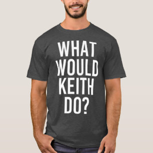 Wat zou KEITH Funny Persoonlijke naam Joke doen T-shirt