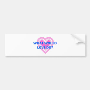 Wat zou liefde doen? bumpersticker