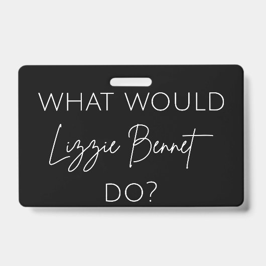 Wat zou Lizzie Bennet doen? Badge (Voorzijde)