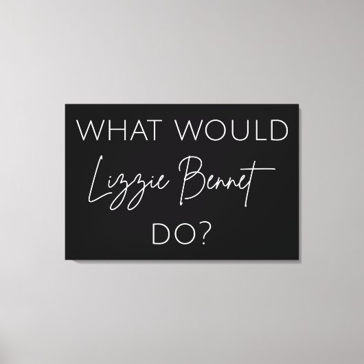 Wat zou Lizzie Bennet doen? Canvas Afdruk (Voorkant)