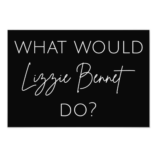 Wat zou Lizzie Bennet doen? Foto Afdruk (Voorkant)