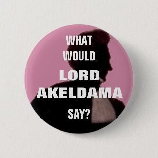 Wat zou Lord Akeldama zeggen? Pin badge. Ronde Button 5,7 Cm