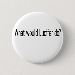 Wat zou Lucifer doen? Ronde Button 5,7 Cm