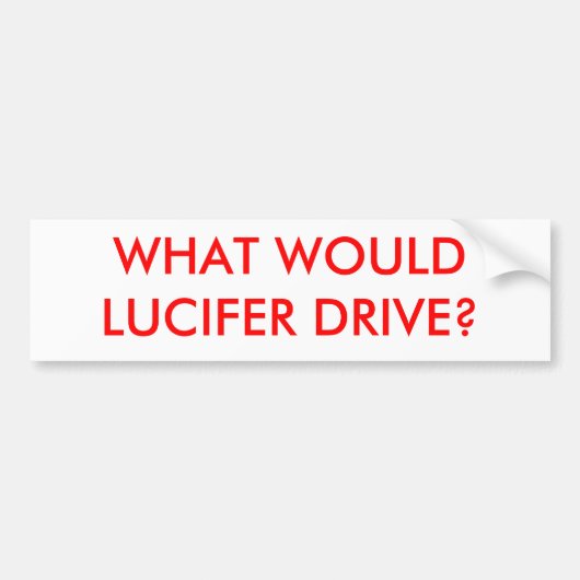 WAT ZOU LUCIFER DRIJVEN? BUMPERSTICKER (Voorkant)