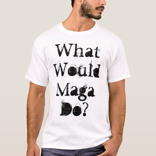 Wat zou Maga doen? T-shirt (Voorkant)