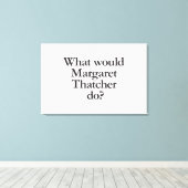 wat zou margaret thatcher doen canvas afdruk (Insitu (Houten vloer))