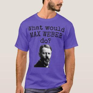 Wat zou Max Weber doen met sociologie in de Funny? T-shirt