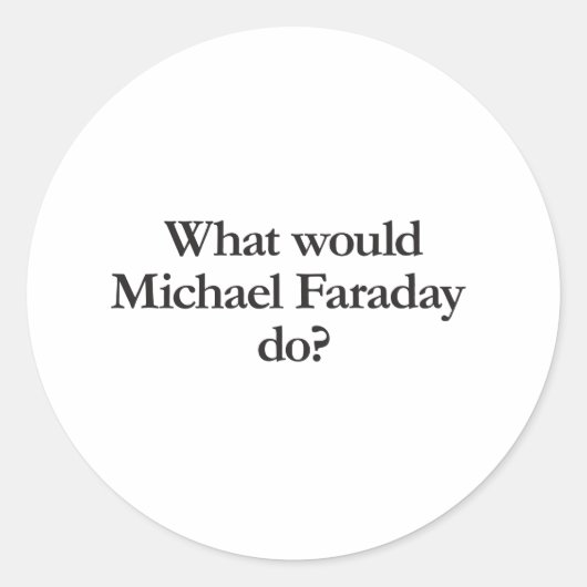 wat zou michael faraday doen ronde sticker (Voorkant)