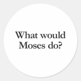 Wat zou Mozes doen? Ronde Sticker