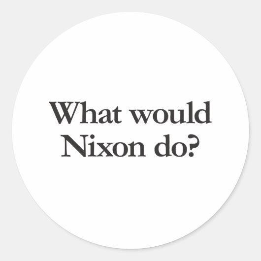 wat zou nixon doen ronde sticker (Voorkant)