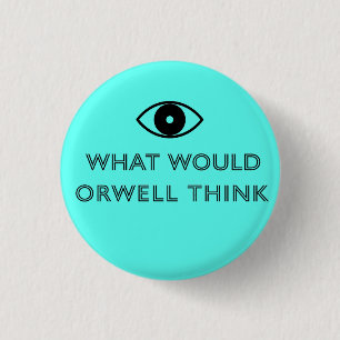 Wat zou Orwell denken? Ronde Button 3,2 Cm