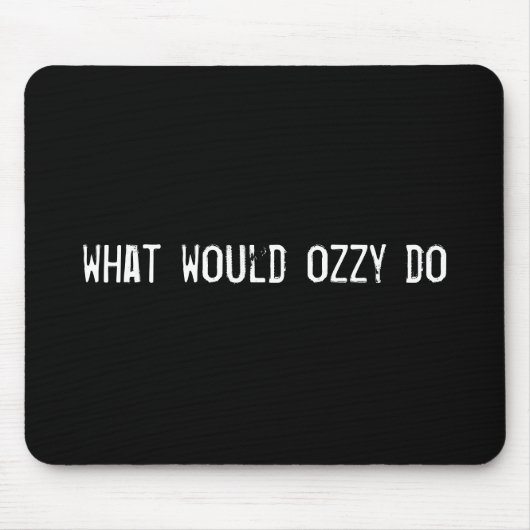 wat zou ozzy doen muismat (Voorkant)