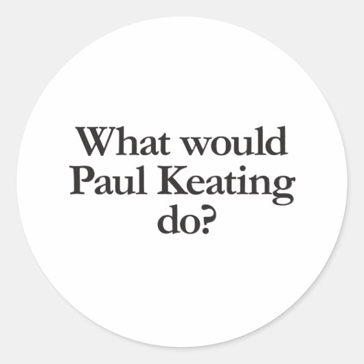 wat zou paul keating doen ? ronde sticker (Voorkant)