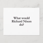 Wat zou Richard Nixon doen? Briefkaart (Voorkant)