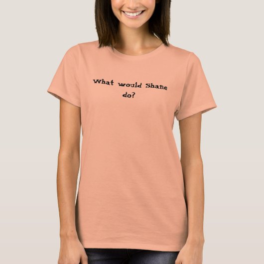 Wat zou Shane doen? T-shirt (Voorkant)