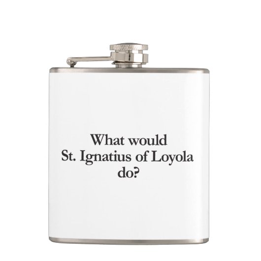 wat zou st. ignatius van loyola doen heupfles (Voorkant)
