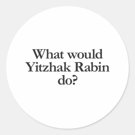 wat zou yitzhak rabin doen ? ronde sticker (Voorkant)