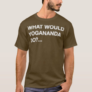 Wat zou Yogananda doen? T-shirt