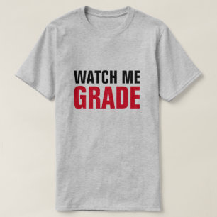 WATCH ME GRADE Funny Professor Leraar T-shirt