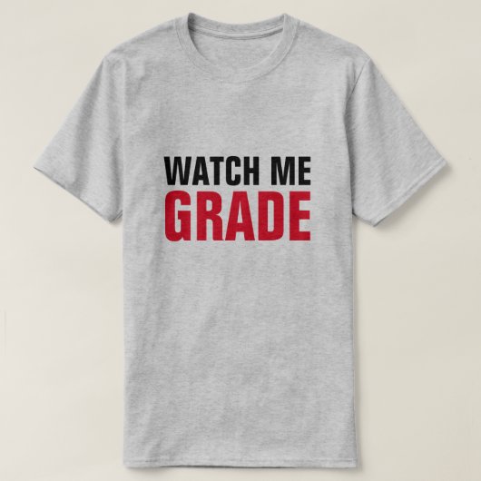 WATCH ME GRADE Funny Professor Leraar T-shirt (Design voorkant)