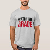 WATCH ME GRADE Funny Professor Leraar T-shirt (Voorkant)