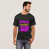 Watch Me Manifest Everything I Want - T-shirt (Voorkant volledig)