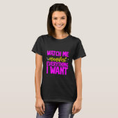 Watch Me Manifest Everything I Want - T-shirt (Voorkant volledig)
