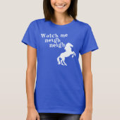 WATCH ME NEIGH NEIGH T-SHIRT (Voorkant)