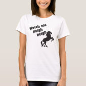 WATCH ME NEIGH NEIGH T-SHIRT (Voorkant)