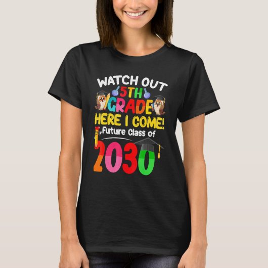 Watch Out 5th Grade Here I Come Future Class 2030  T-shirt (Voorkant)