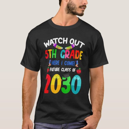 Watch Out 5th Grade Here I Come Future Class 2030  T-shirt (Voorkant)