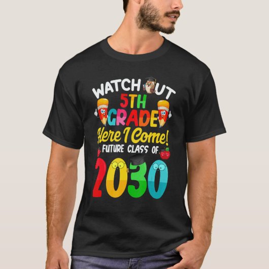 Watch Out 5th Grade Here I Come Future Class 2030 T-shirt (Voorkant)