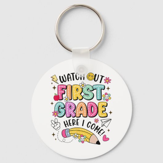 Watch Out First Grade Here I Come Back To School  Sleutelhanger (Voorkant)
