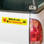 Watch out for all vehicles  bumpersticker (Op Truck)