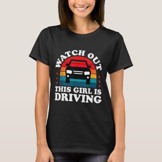 Watch Out This Girl Is Driving Funny New Driver Gi T-shirt (Voorkant)