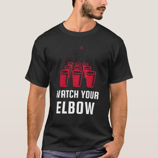 Watch Your Elbow Funny Party Beer Pong T-shirt (Voorkant)