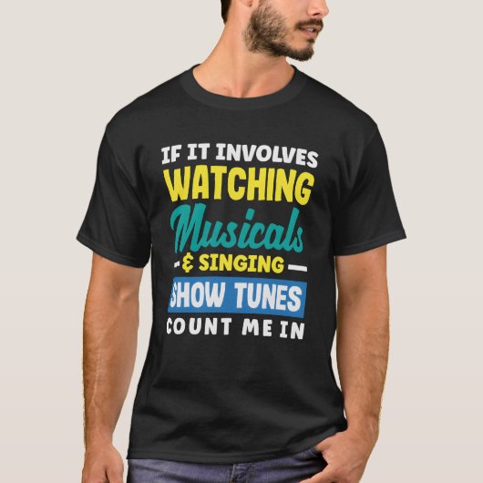 Watching Musicals Singing Showunes Musical Lover g T-shirt (Voorkant)