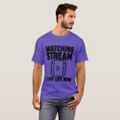 Watching Stream Is My Life Now family T-shirt (Voorkant volledig)