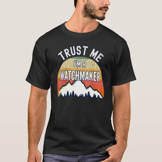 Watchmaker Vertrouw me dat ik een horlogemaker ben T-shirt (Voorkant)